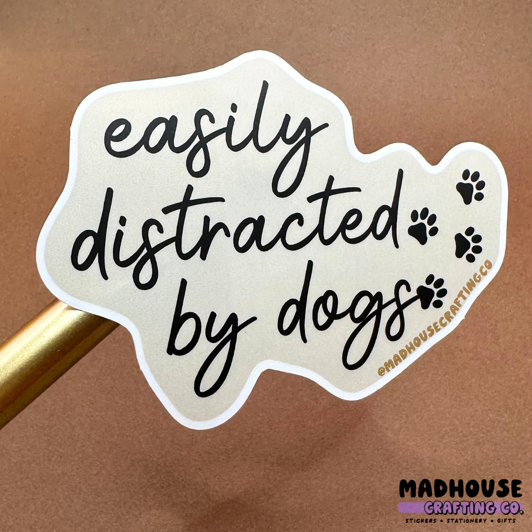 Easily Distracted By Dogs - Vinyl Matte Sticker
