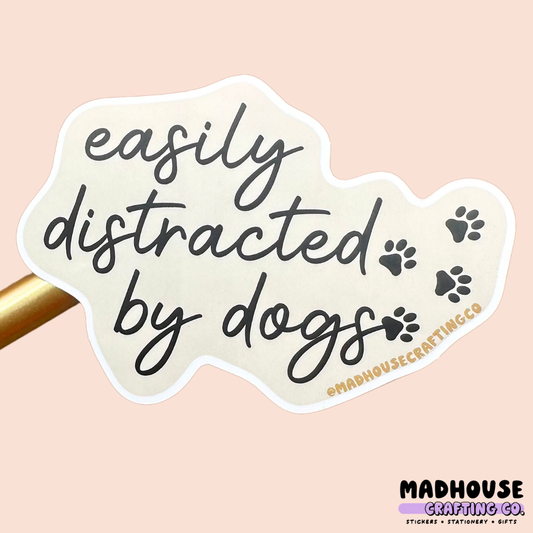 Easily Distracted By Dogs - Vinyl Matte Sticker