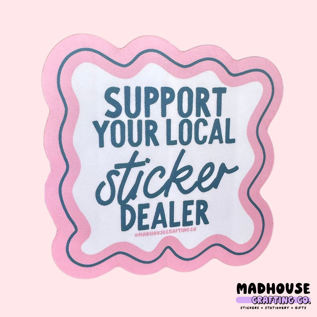 Support Your Local Sticker Maker -  Matte Waterproof Vinyl Sticker