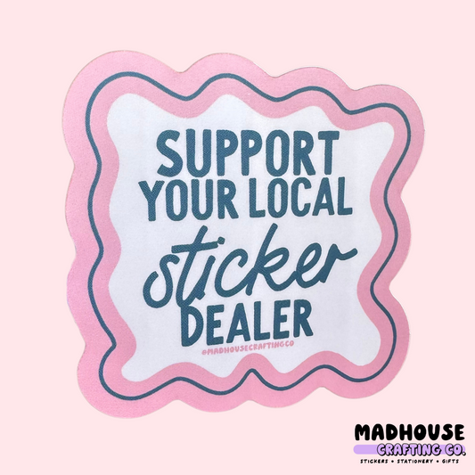 Support Your Local Sticker Maker -  Matte Waterproof Vinyl Sticker