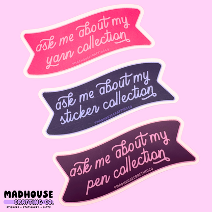 Ask Me About My Stationery Collection - Matte Vinyl Sticker