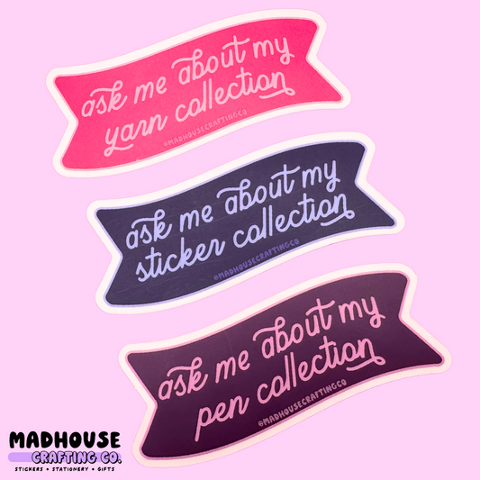 Ask Me About My Pen/Sticker/Yarn Collection - Clear Matte Vinyl Sticker