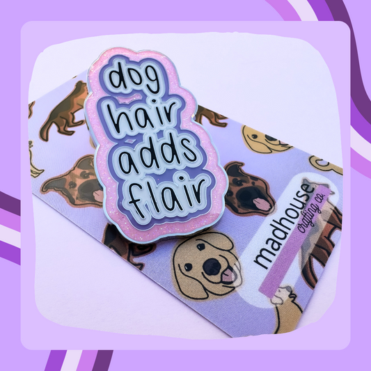 Dog Hair Adds Flair - 2 inch hard enamel pin for the Stanley & Bucky Donut collection