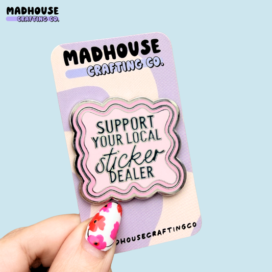 Support Your Local Sticker Dealer  - Hard Enamel Gold Pin