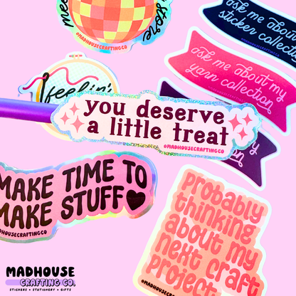 You Deserve A Little Treat -  Holo Glitter Vinyl Sticker