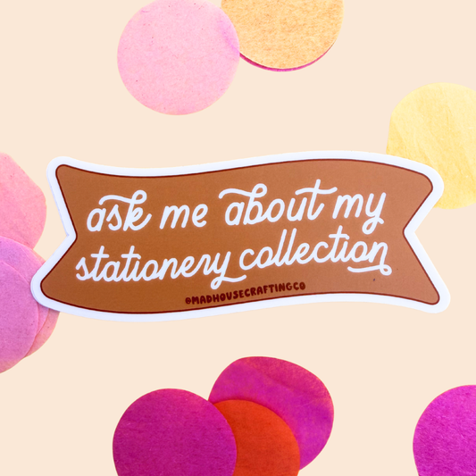 Ask Me About My Stationery Collection - Matte Vinyl Sticker