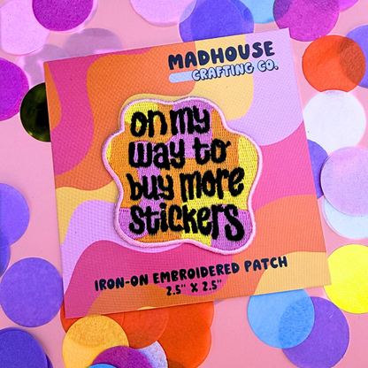 On My Way To Buy More Stickers - Iron-on Embroidered Patch