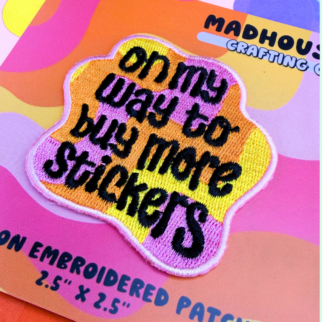 On My Way To Buy More Stickers - Iron-on Embroidered Patch
