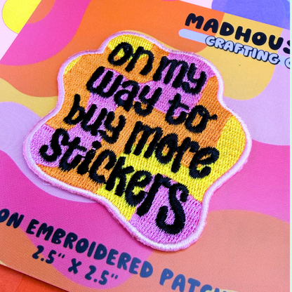 On My Way To Buy More Stickers - Iron-on Embroidered Patch