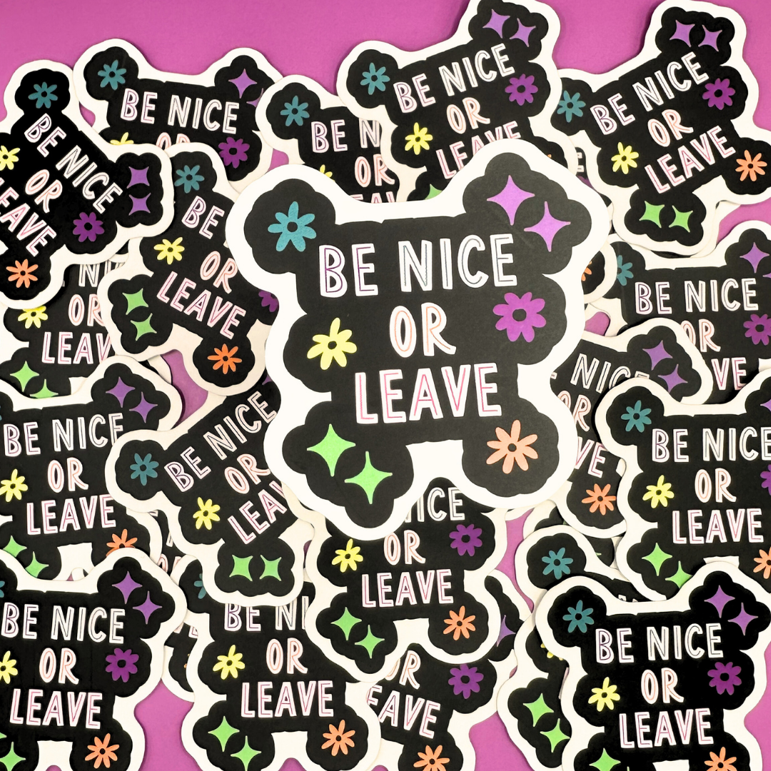 *CLOSEOUT* Be NICE or LEAVE - Die Cut Vinyl Sticker