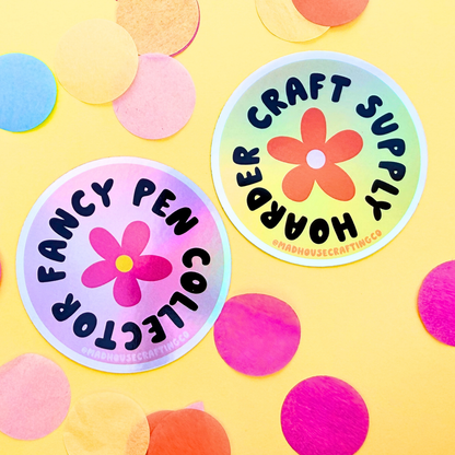 Craft Supply Hoarder and Fancy Pen Collector - Holographic Vinyl Sticker