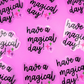 *CLOSEOUT* Have a Magical Day! | Transparent Glossy Die Cut Vinyl Sticker