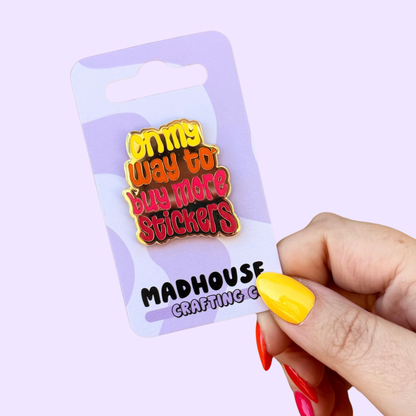 On My Way to Buy More Stickers  - Hard Enamel Gold Pin