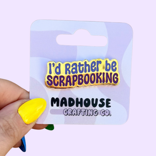 I'd Rather Be Scrapbooking  - Hard Enamel Gold Pin