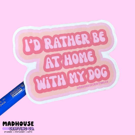 I'd Rather Be at Home with my Dog - Die Cut Sticker, the Stanley & Bucky Donut Collection
