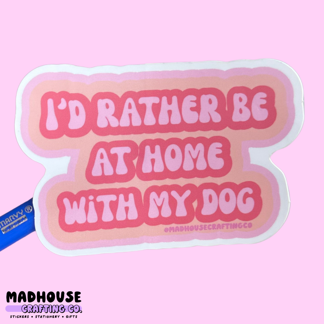 I'd Rather Be at Home with my Dog - Die Cut Sticker, the Stanley & Bucky Donut Collection
