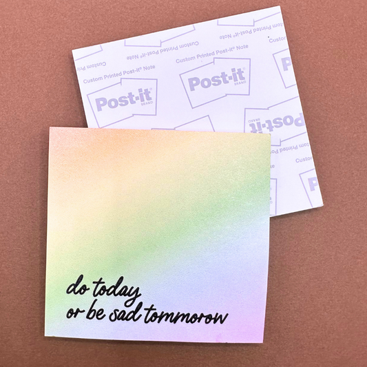 Do Today Or Be Sad Tomorrow - 50 sheet Post-It Notes