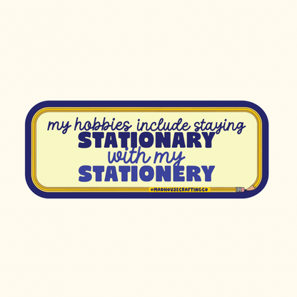 Staying Stationary with my Stationery - Die Cut Vinyl Sticker