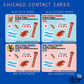 Chicago Contact Cards | 3.75 x 3.0 inch sticker sheets | Pack of 25 or 50. **READ DESCRIPTION**