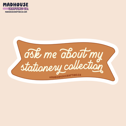 Ask Me About My Stationery Collection - Matte Vinyl Sticker