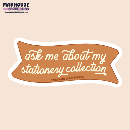 Ask Me About My Stationery Collection - Matte Vinyl Sticker